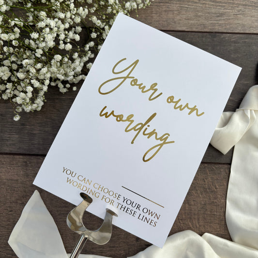 Custom Foiled Wedding Sign - Personalised Wording to Suit Your Day / Style Eva