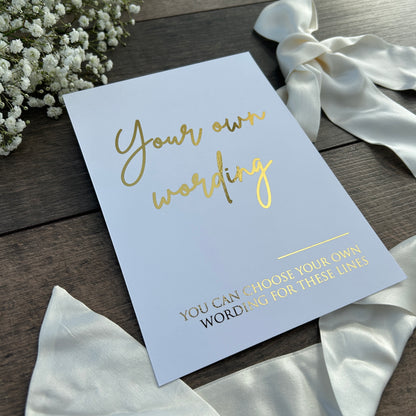 Custom Foiled Wedding Sign - Personalised Wording to Suit Your Day / Style Eva