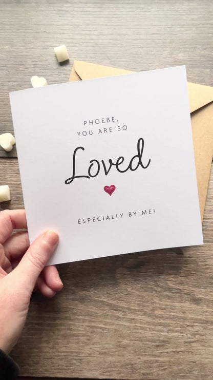 'You are so loved, especially by me' Valentine's Card